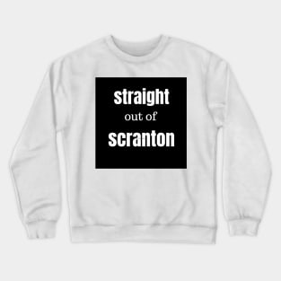 straight out of scranton tee Crewneck Sweatshirt